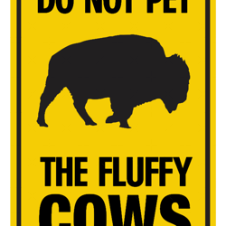 bison fundo not pet the fluffy cows