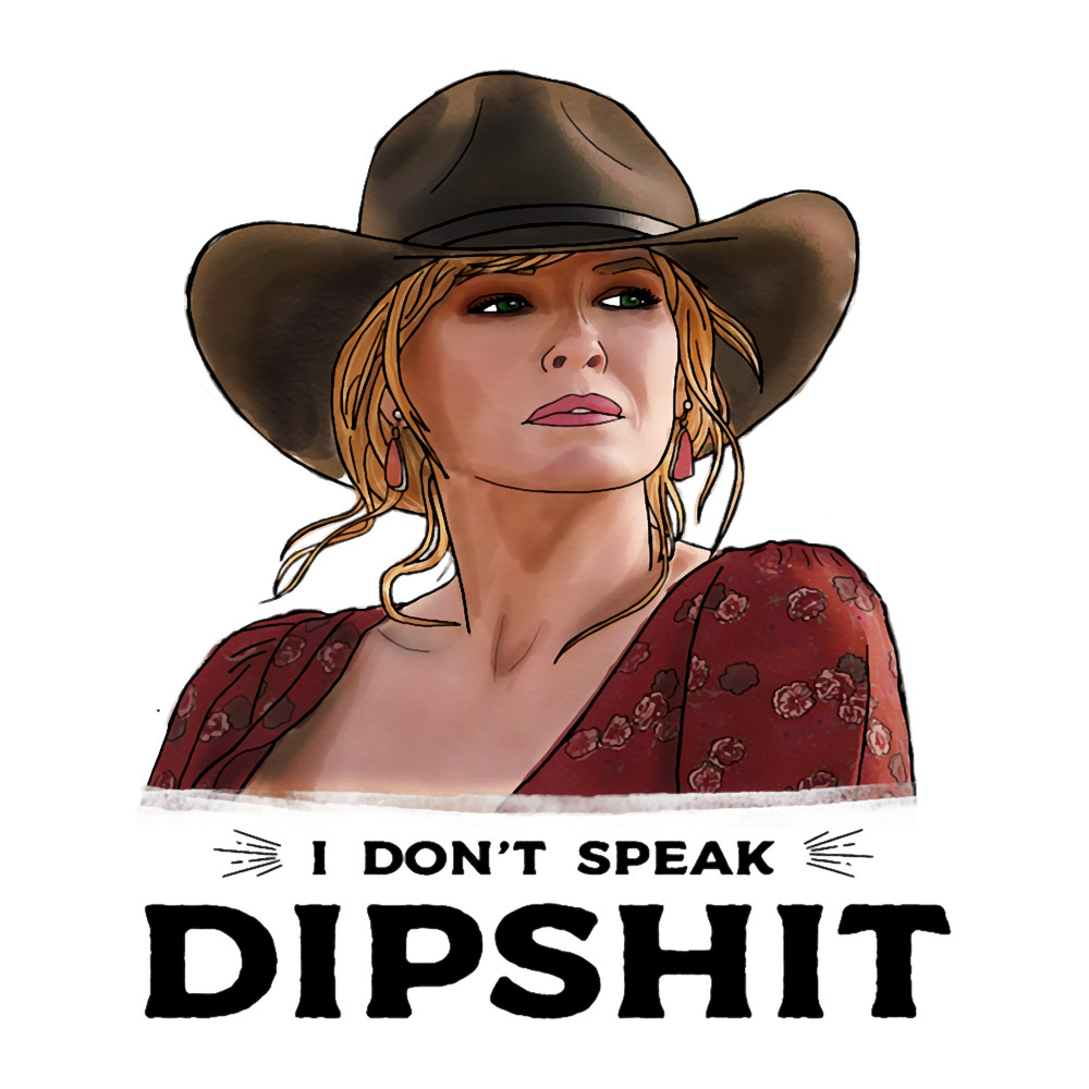 Yellowstone Beth Inspired I Dont Speak Dipshit .png