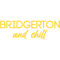 Bridgerton And Chill .png