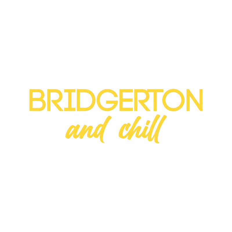Bridgerton And Chill .png