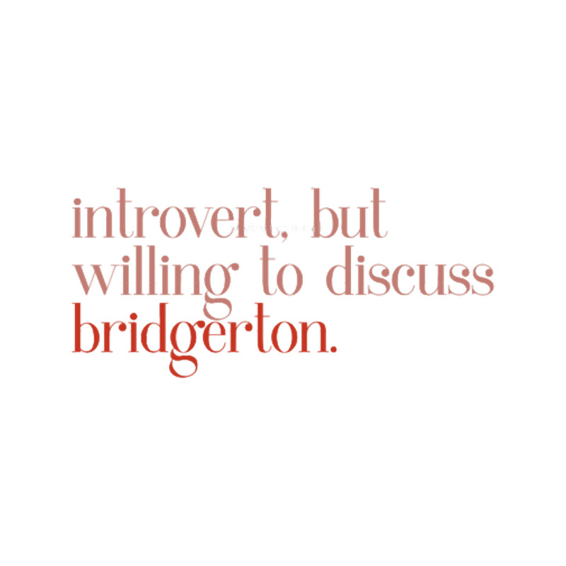 introvert but willing to discuss bridgerton quote.png
