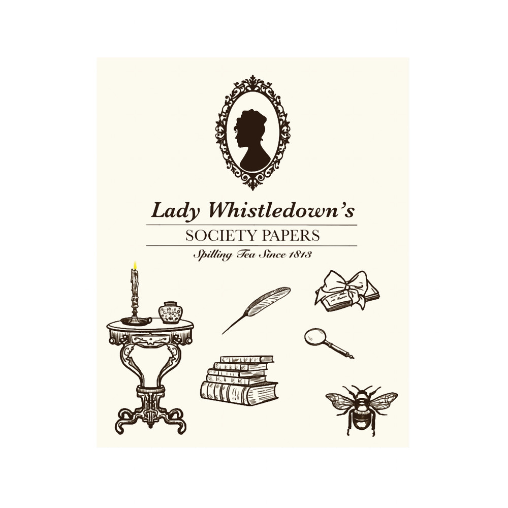 Lady Whistledown Spilling Tea Since 1813.png