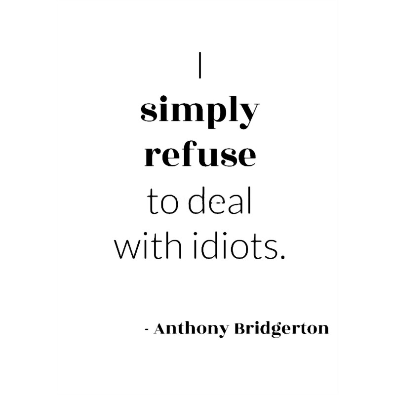 Relatable quote - Anthony Bridgerton - Black _amp_ White.png