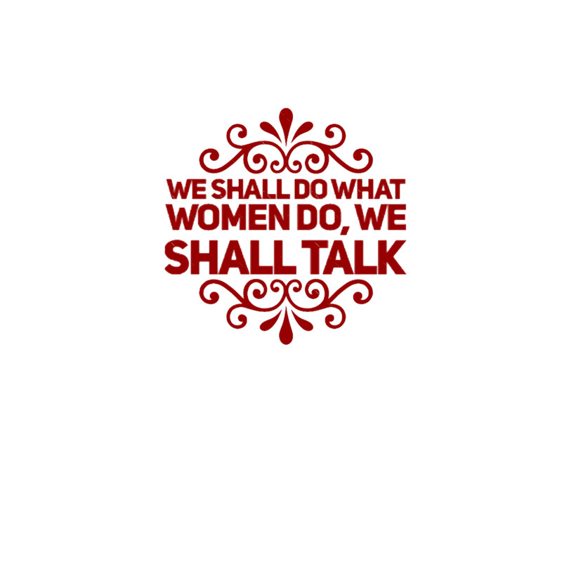 We shall do what women do, we shall talk.png