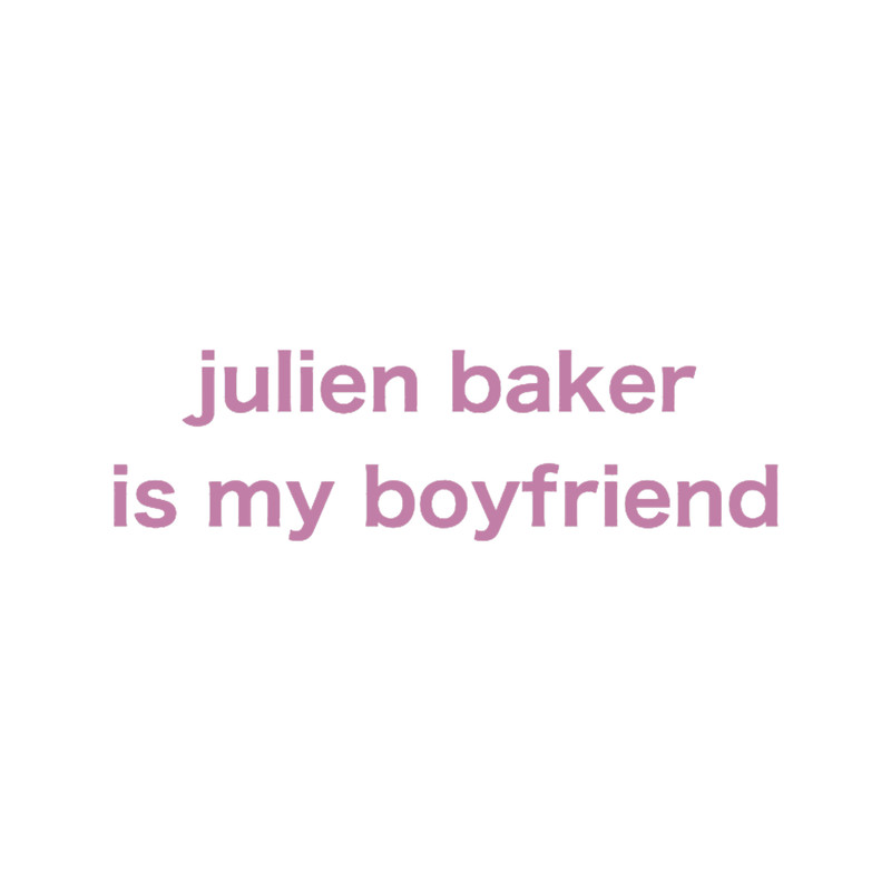 julien baker is my boyfriend.png