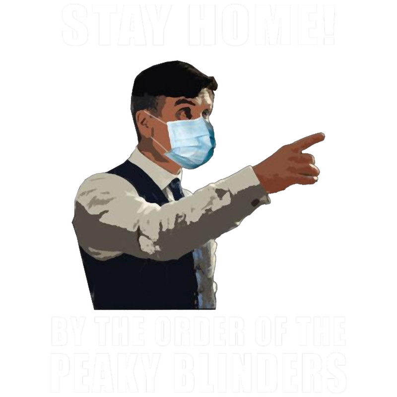 Peaky Blinders Stay Home By The Order Of The Peaky Blinders.png
