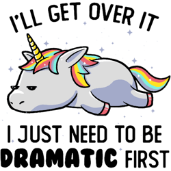 I Just Need To Be Dramatic Lazy Unicorn Gift