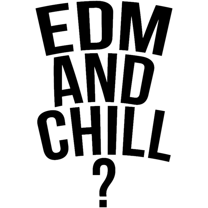 EDM and chill.png