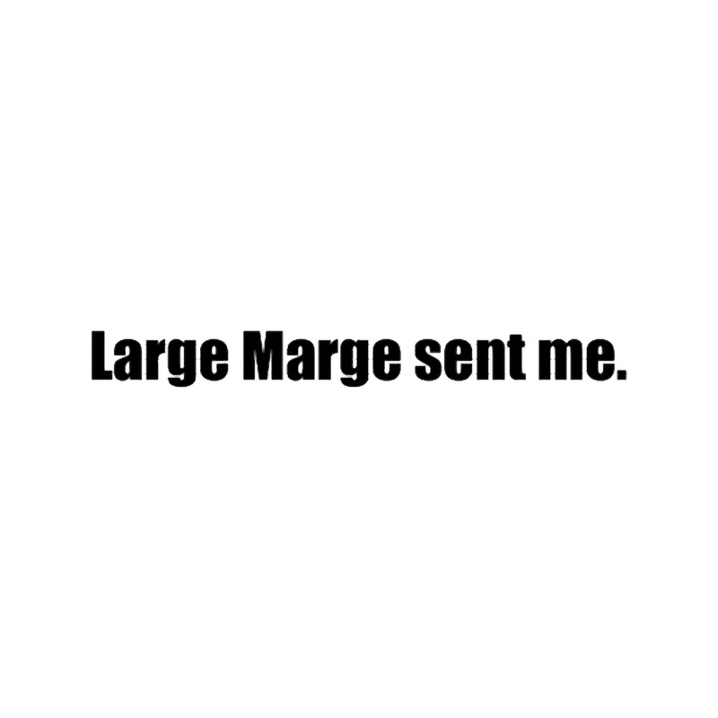 Pee-Wee Herman - Large Marge Sent Me - Black Font.png