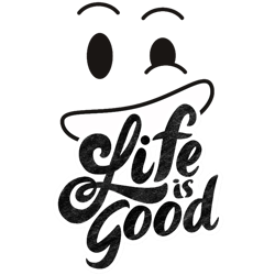 life is good