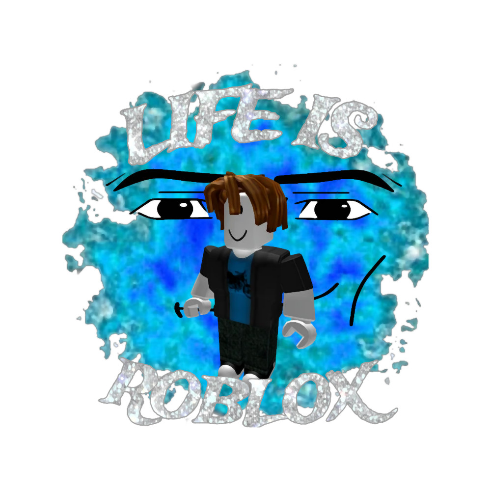 LIFE IS ROBLOX (14).png