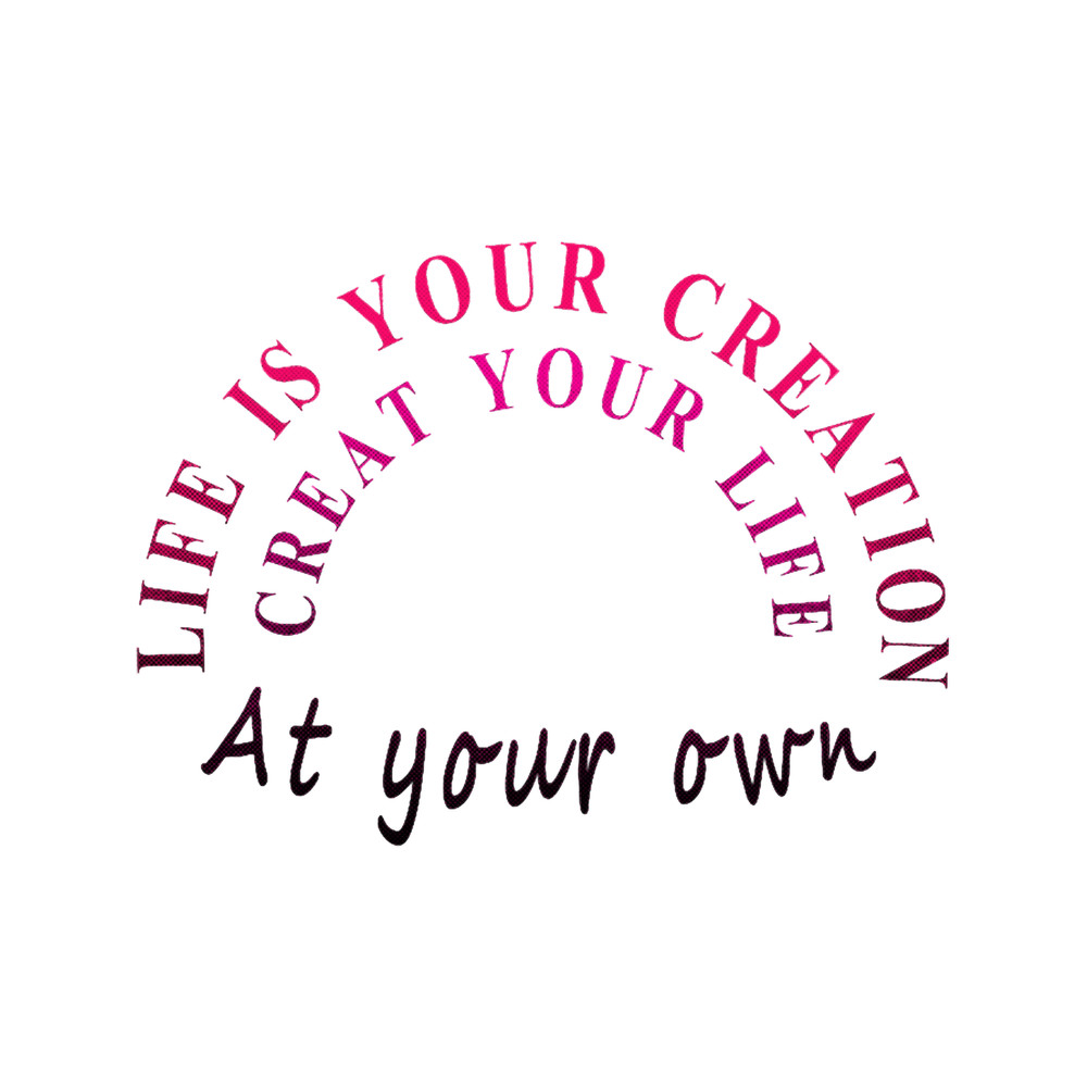 life is your creation.png