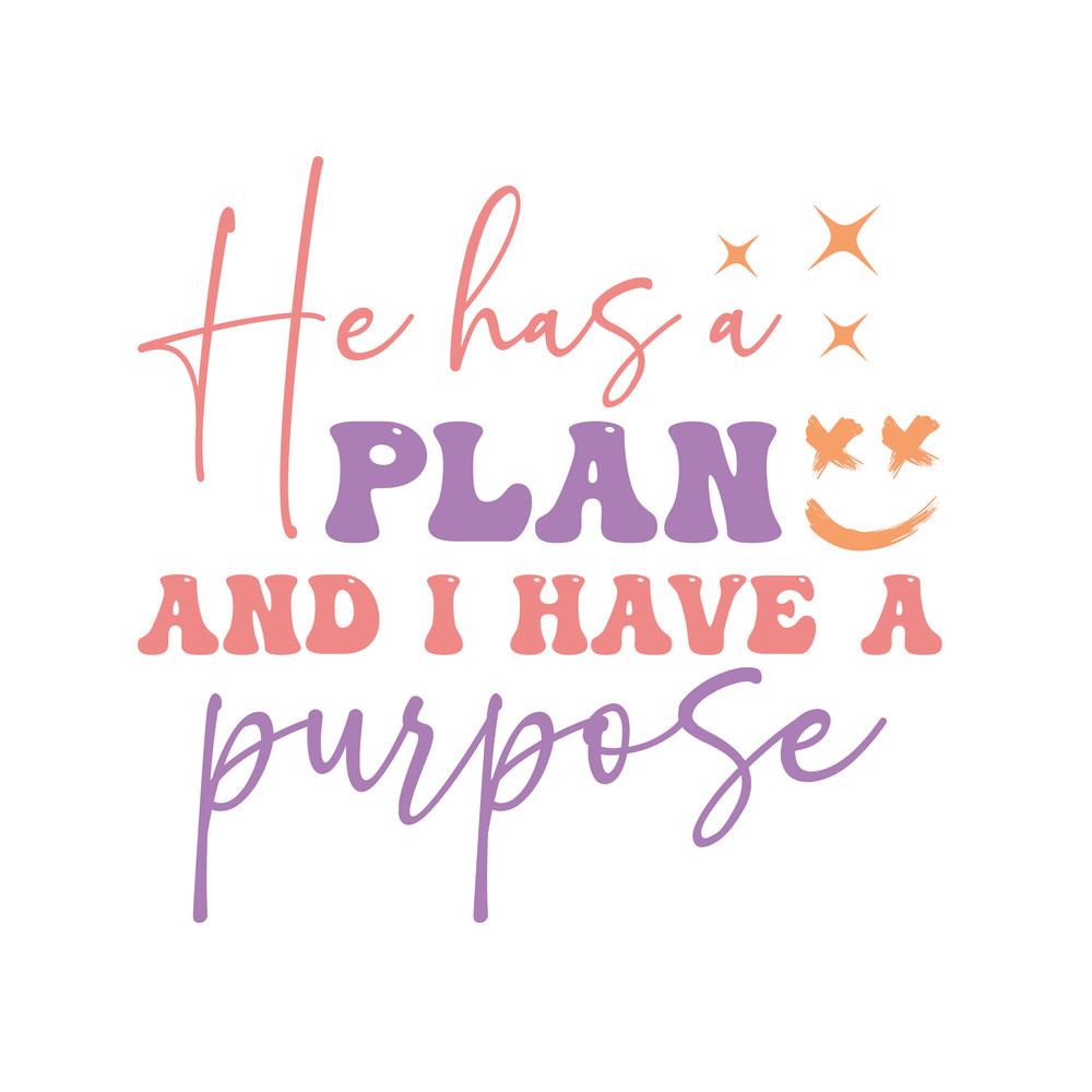He has a plan and i have a purpose.png