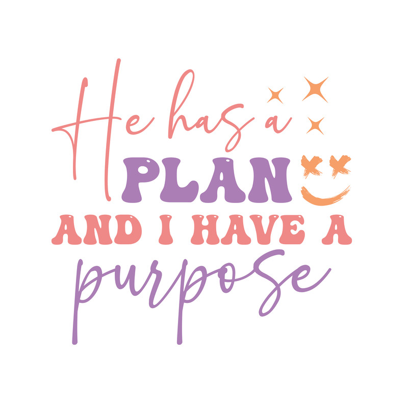 He has a plan and i have a purpose.png