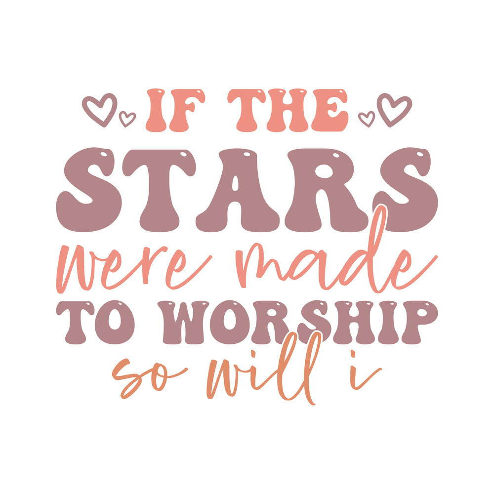 If the stars were made to worship so will i .png