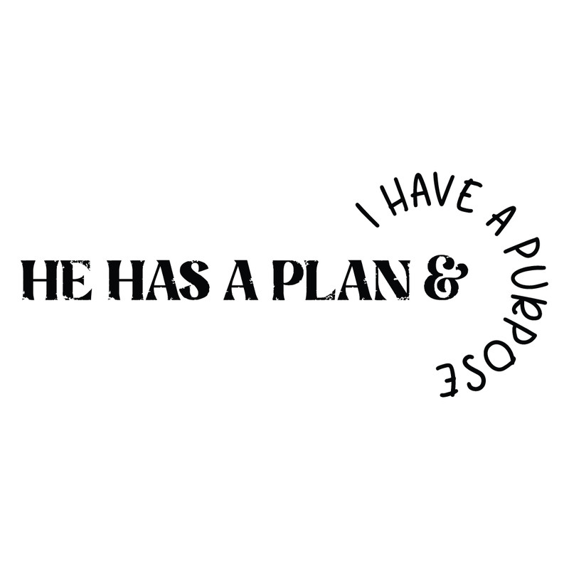 HE HAS A PLAN and i have a purpose.png