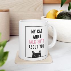my cat and i talk about you cat mug cat lover mug coffee lover, mug coffee