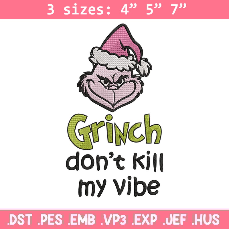 Dont kill my vibe Embroidery Design, Grinch Embroidery,Embroidery File, Chrismas Embroidery,Anime shirt,Digital download.jpg