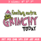 Felling extra grinchy today Embroidery Design, Grinch Embroidery, Embroidery File, Chrismas Embroidery, Digital download.jpg