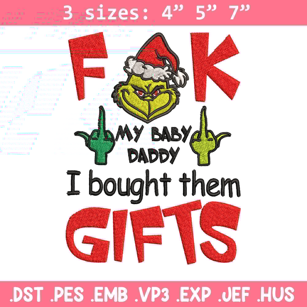 Fuck My Baby Daddy I Bought Them Gifts Embroidery design, Grinch christmas Embroidery, Grinch design, Digital download..jpg
