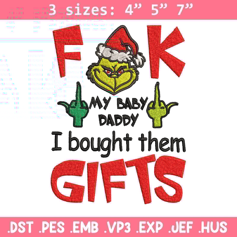 Fuck My Baby Daddy I Bought Them Gifts Embroidery design, Grinch christmas Embroidery, Grinch design, Digital download..jpg
