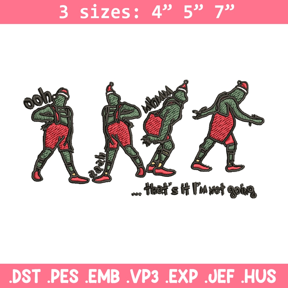 Grinch That's It I'm Not Going Embroidery design, Grinch Christmas Embroidery, Grinch design, Digital download..jpg
