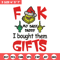 Fuck My Baby Daddy I Bought Them Gifts Embroidery design, Grinch christmas Embroidery, Grinch design, Digital download..jpg