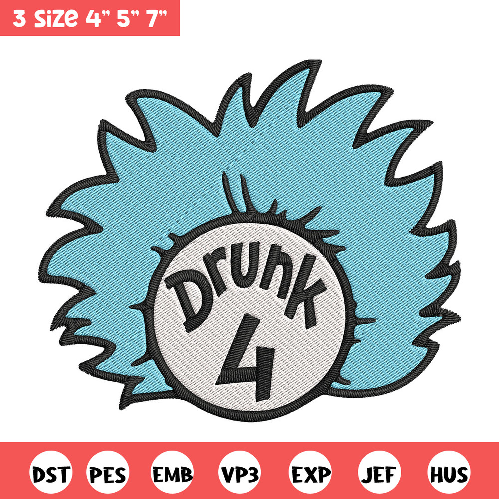 Drunk 4 Embroidery Design, Dr Seuss Embroidery, Embroidery File, logo shirt, Embroidery design, Digital download..jpg