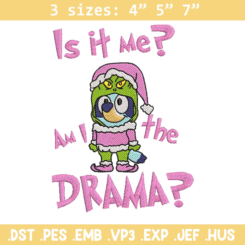 Am I a drama embroidery design, Bluey embroidery, Chrismas design, Embroidery file, Embroidery shirt, Digital download.jpg