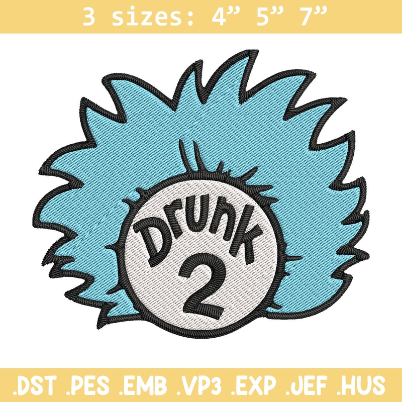 Drunk 2 Embroidery Design, Dr Seuss Embroidery, Embroidery File, logo shirt, Embroidery design, Digital download..jpg