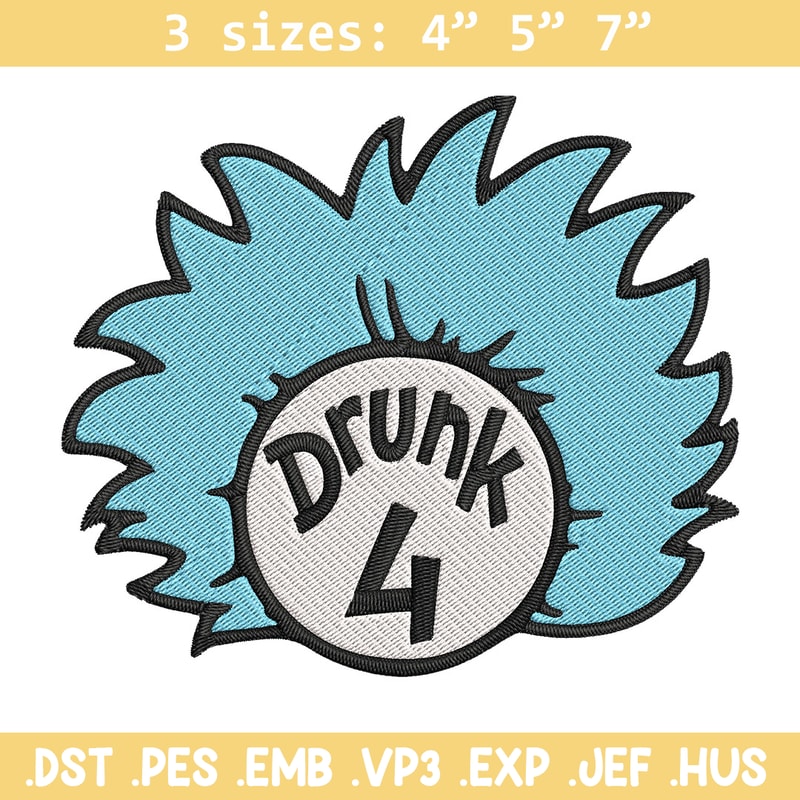 Drunk 4 Embroidery Design, Dr Seuss Embroidery, Embroidery File, logo shirt, Embroidery design, Digital download..jpg