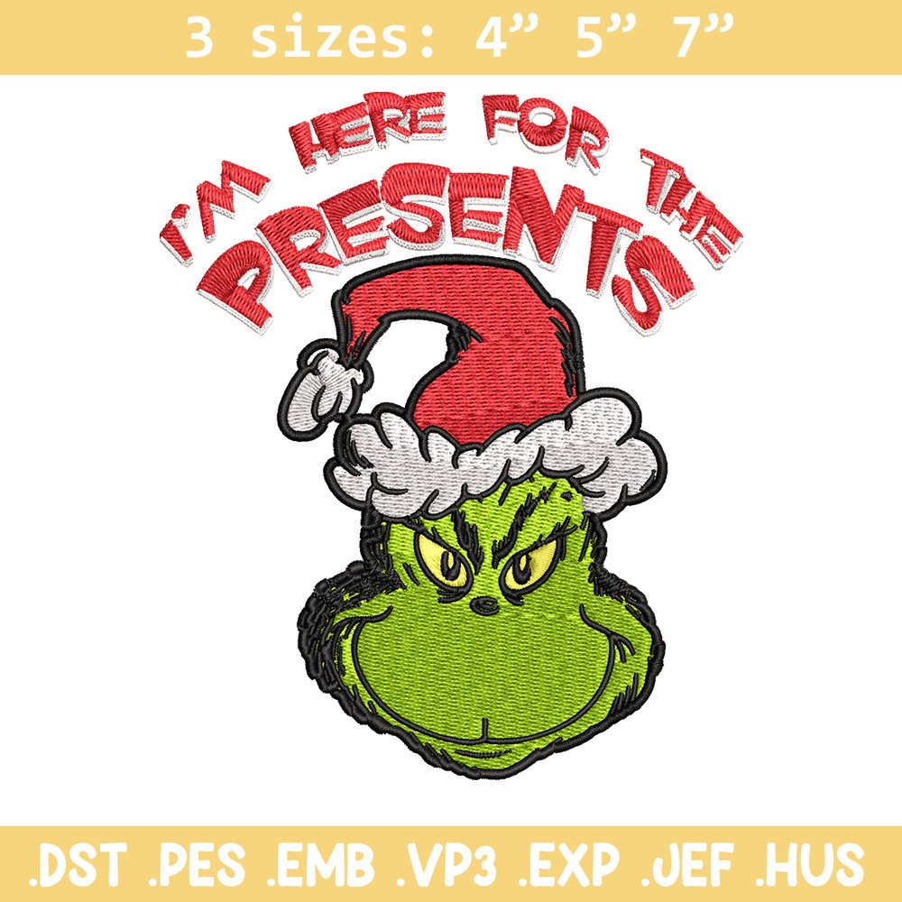 Grinch I'm Here For The Presents Embroidery design, Grinch christmas Embroidery, Grinch design, Instant download..jpg