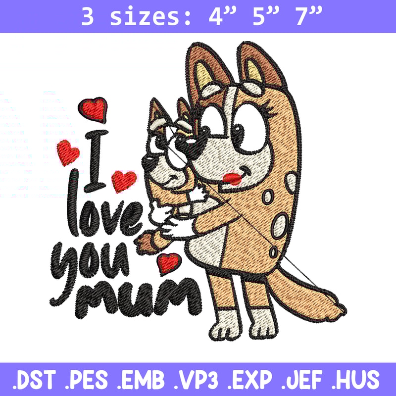Bluey I Love You Mum Embroidery, Bluey Embroidery, Embroidery File, cartoon shirt, cartoon design, Digital download..jpg
