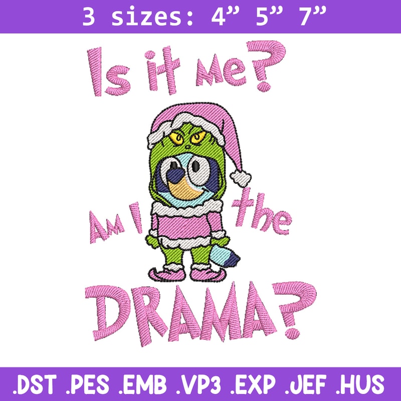 Am I a drama embroidery design, Bluey embroidery, Chrismas design, Embroidery file, Embroidery shirt, Digital download.jpg