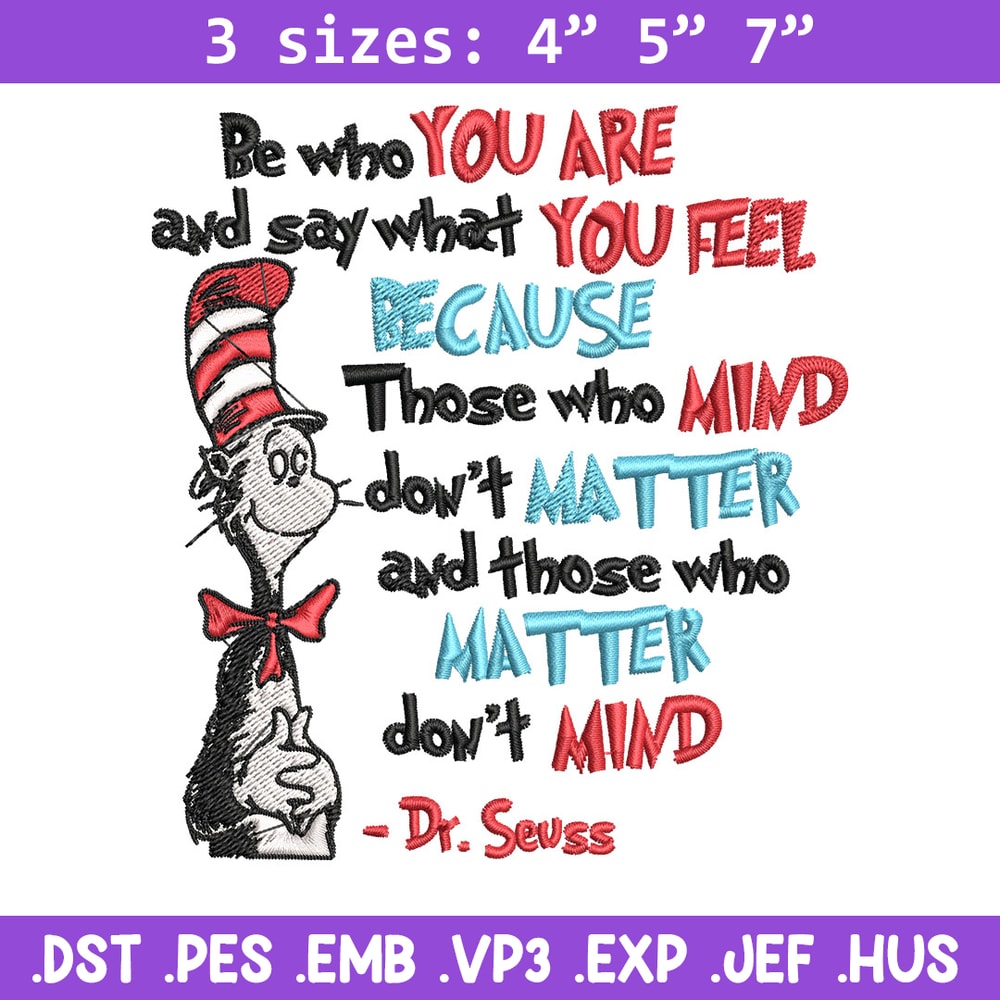 Be Who You Are And Say What You Feel Embroidery Design, Dr seuss Embroidery, Embroidery File, Digital download..jpg