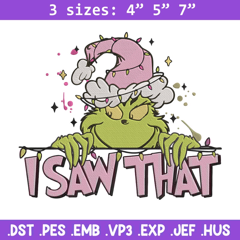 Grinch i saw that Embroidery Design, Grinch Embroidery, Embroidery File,Chrismas Embroidery,Anime shirt,Digital download.jpg