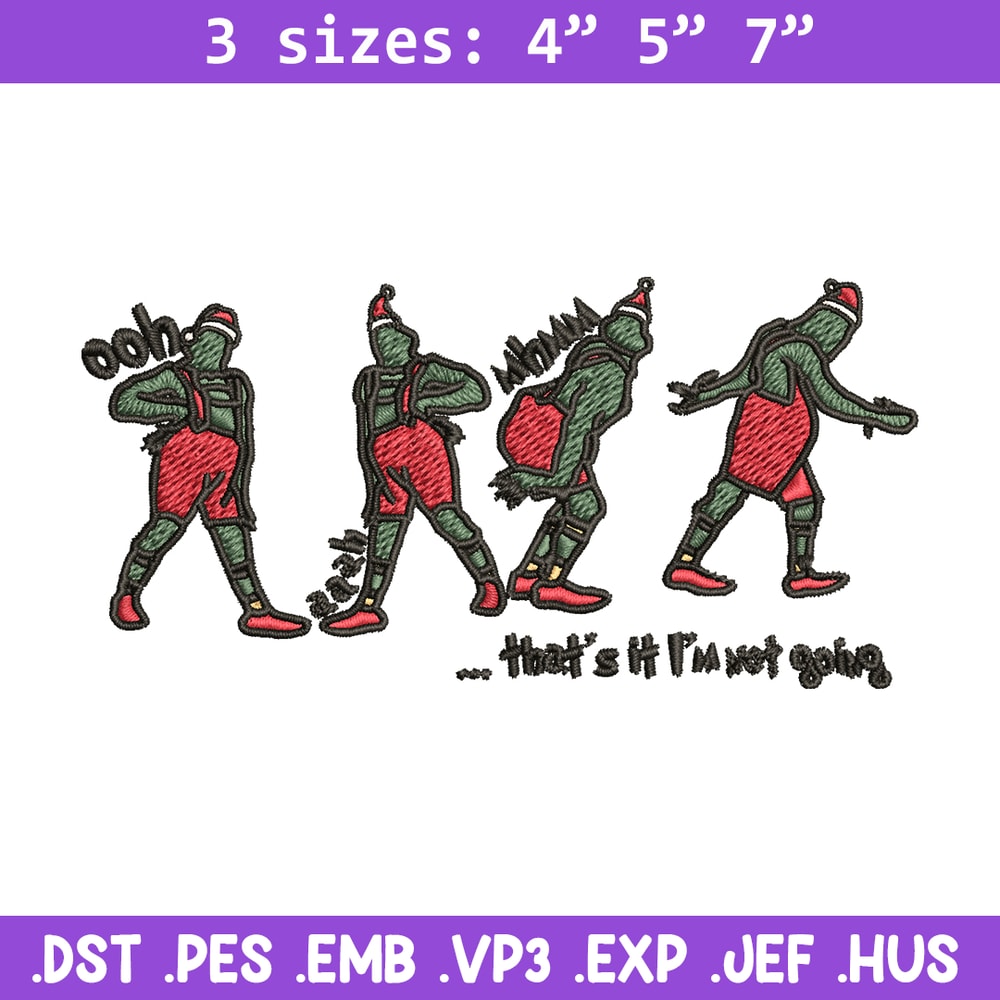 Grinch That's It I'm Not Going Embroidery design, Grinch Christmas Embroidery, Grinch design, Digital download..jpg
