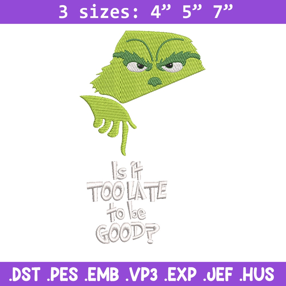 Is it too late embroidery design,Chrismas design, Embroidery shirt, Embroidery file, Grinch embroidery, Digital download.jpg