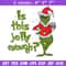 Is This Jolly embroidery design,Chrismas design, Embroidery shirt, Embroidery file, Grinch embroidery, Digital download.jpg