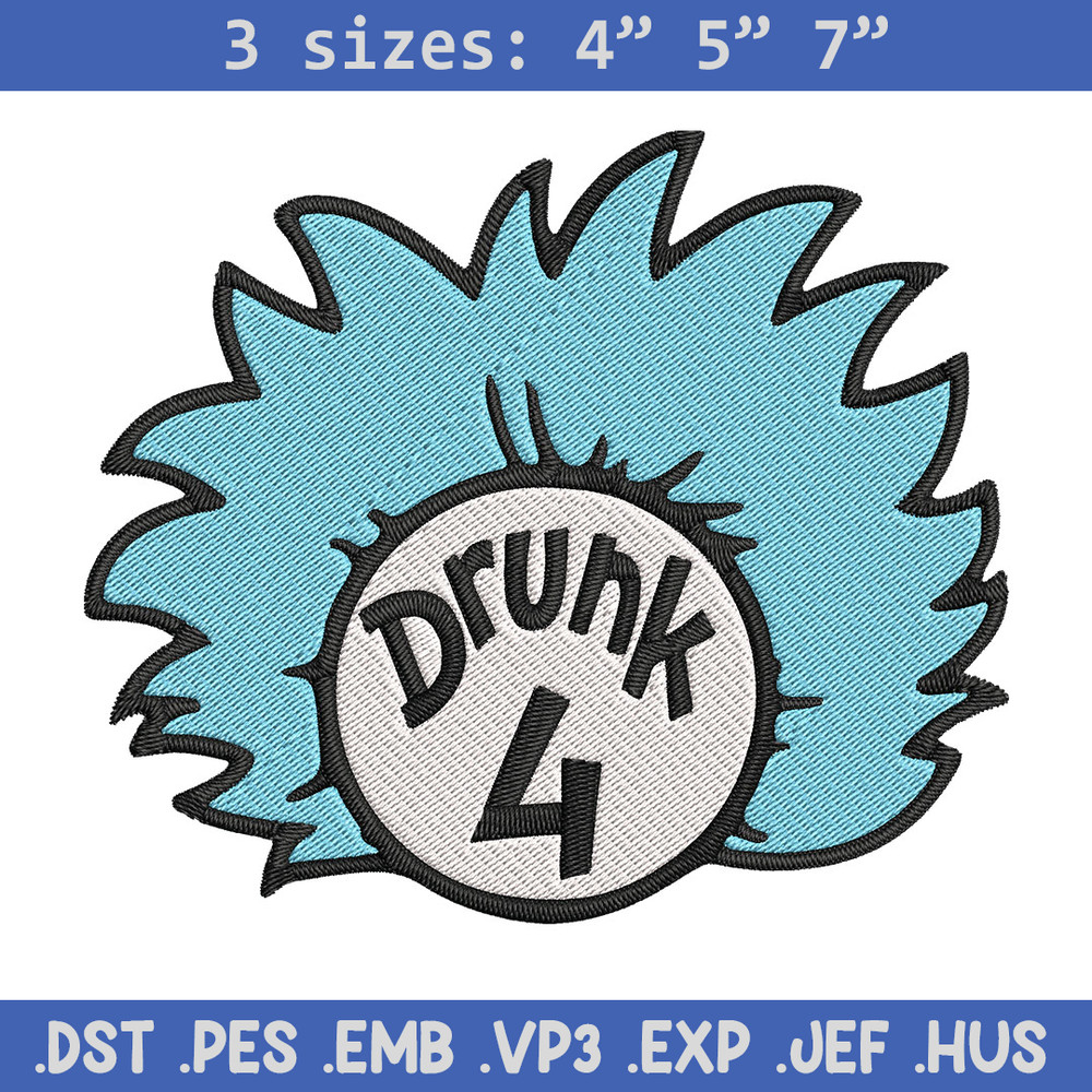 Drunk 4 Embroidery Design, Dr Seuss Embroidery, Embroidery File, logo shirt, Embroidery design, Digital download..jpg