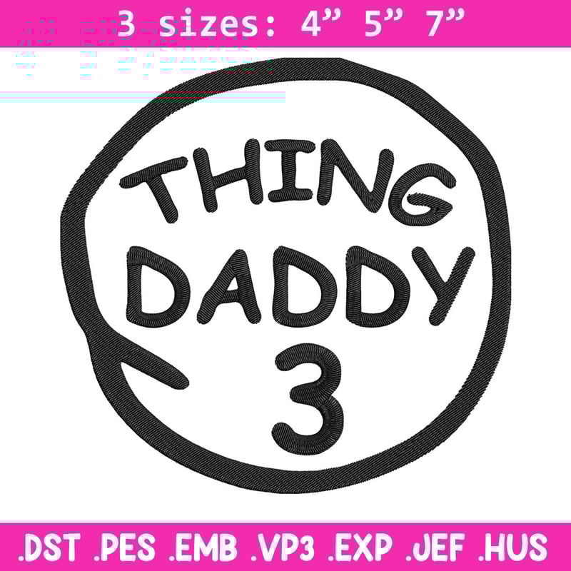 Thing Daddy 3 Embroidery Design, Embroidery File, logo Embroidery, logo shirt, Embroidery design, Digital download..jpg