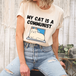 funny my cat is a communist shirts, funny sarcastic cat mom gift shirt, cat owner t-shirt, cat lovers tee