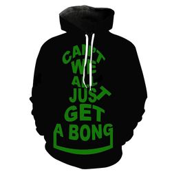 cant we all just get a bong 3d hoodie, for men women all over 3d printed hoodie