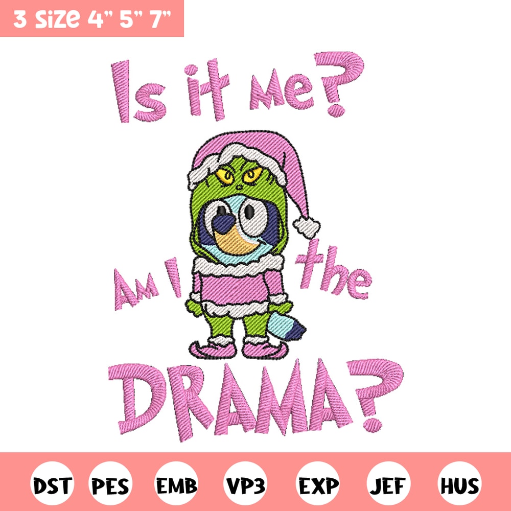 Am I a drama embroidery design, Bluey embroidery, Chrismas design, Embroidery file, Embroidery shirt, Digital download.jpg