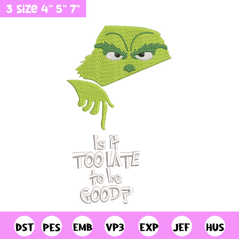 Is it too late embroidery design,Chrismas design, Embroidery shirt, Embroidery file, Grinch embroidery, Digital download.jpg
