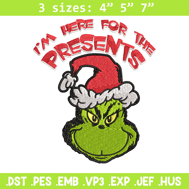 Grinch I'm Here For The Presents Embroidery design, Grinch christmas Embroidery, Grinch design, Instant download..jpg