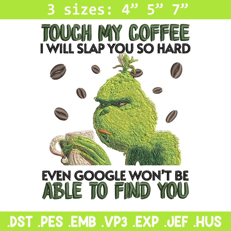 Grinch Touch My Coffee Embroidery design, Grinch Embroidery, logo design, Embroidery File, logo shirt, Instant download..jpg