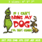 If I Can't Bring My Dog I'm Not Going Embroidery design, Grinch Embroidery, Grinch design, logo shirt, Digital download..jpg
