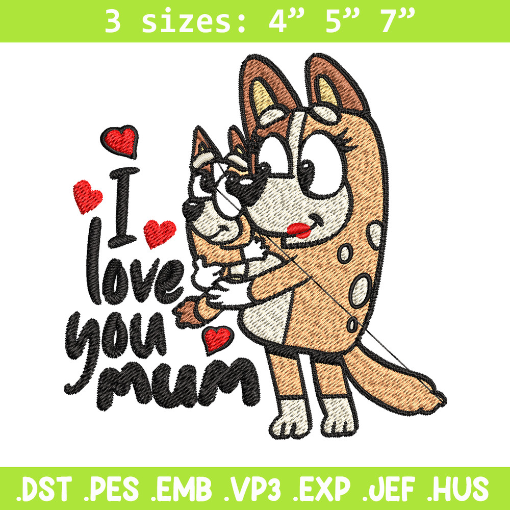 Bluey I Love You Mum Embroidery, Bluey Embroidery, Embroidery File, cartoon shirt, cartoon design, Digital download..jpg