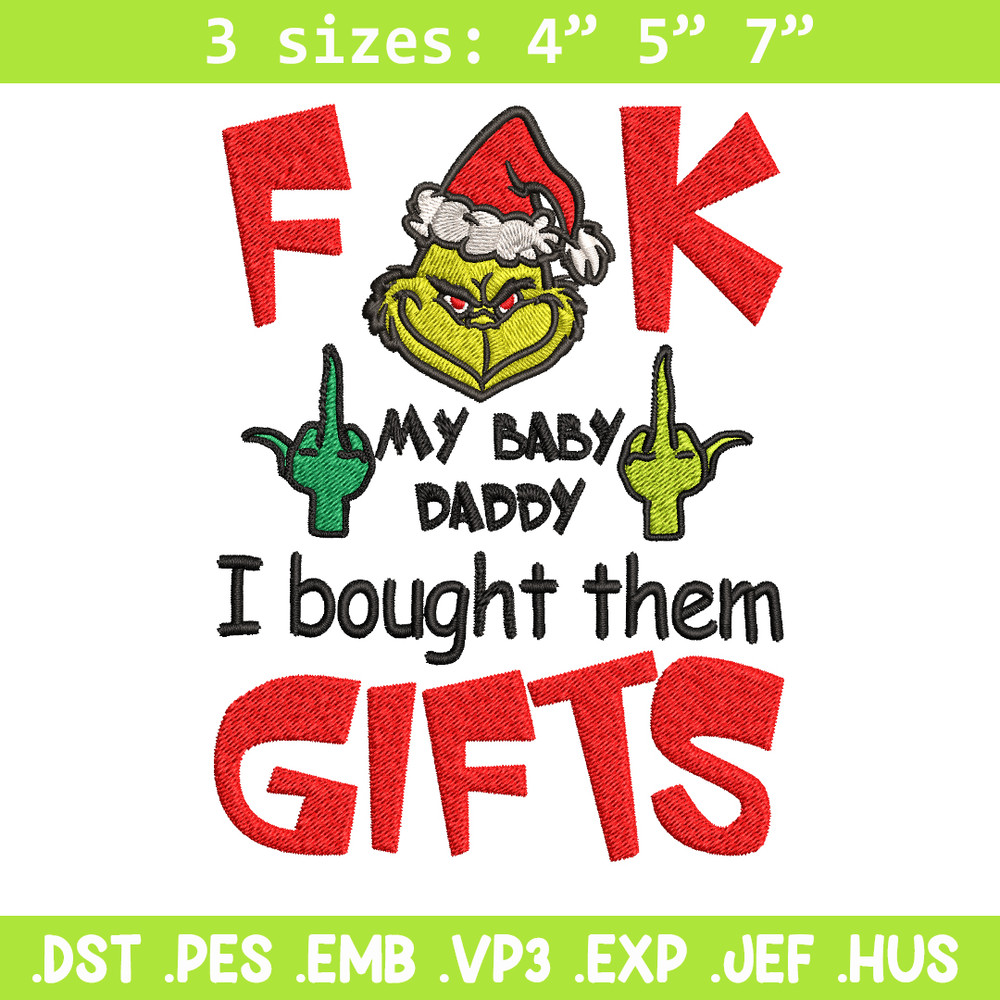 Fuck My Baby Daddy I Bought Them Gifts Embroidery design, Grinch christmas Embroidery, Grinch design, Digital download..jpg